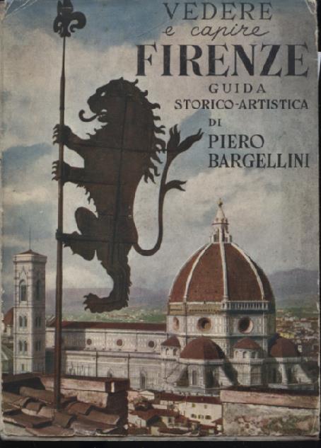 Vedere e capire Firenze. Guida storico artistica - Bargellini Piero - copertina