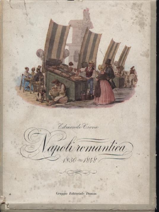 Napoli romantica. 17830 - 1848 - Edmondo Cione - copertina