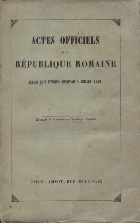 Actes officiels de la République Romaine depuis le 9 février jusqu'au 2 juillet 1849. Extraits et traduits du Moniteur Romain - copertina