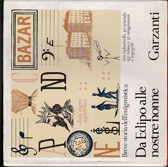 Da Edipo alle nostre nonne. Breve storia dell'enigmistica. Consulenza enigmistica di Filippo Baslini (Cielo d'Alcamo). 200 indovinelli, 50 sciarade, 150 rebus e 30 anagrammi e logogrifi - Giorgio Cusatelli - copertina