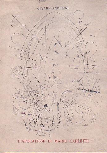 L' Apocalisse di Mario Carletti. 52 litografie ispirate al testo di San Giovanni - Cesare Angelini - copertina