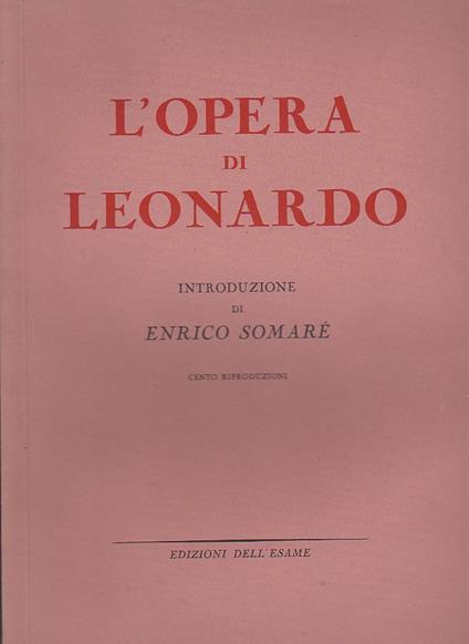 L' opera di Leonardo. Introduzione di Enrico Somaré. Centro riproduzioni - Enrico Somaré - copertina