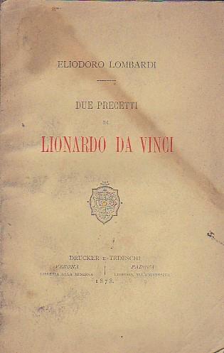 Due precetti di Lionardo da Vinci. Discorso letto inaugurandosi in Verona l'Esposizione Artistica dell'anno 1878 - Eliodoro Lombardi - copertina