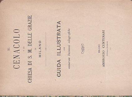Il Cenacolo e la Chiesa di Santa Maria delle Grazie in Milano. Guida illustrata con numerose incisioni xilografiche - Giuseppina Pellegrini - copertina