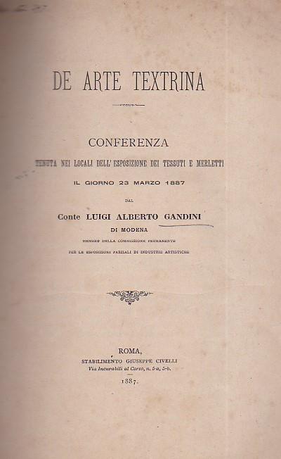 De Arte Textrina. Conferenza tenuta nei locali dell'Esposizione dei tessuti e merletti il giorno 23 marzo 1887 - Luigi Alberto Gandini - copertina