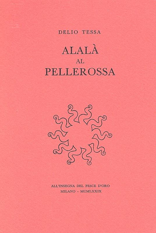 Alalà al Pellerossa. Satire antifasciste e altre poesie disperse presentate da Dante Isella - Delio Tessa - copertina