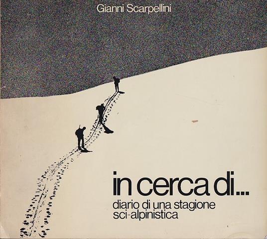 In cerca di... Diario di una stagioni sci - alpinistica - Gianni Scarpellini - copertina