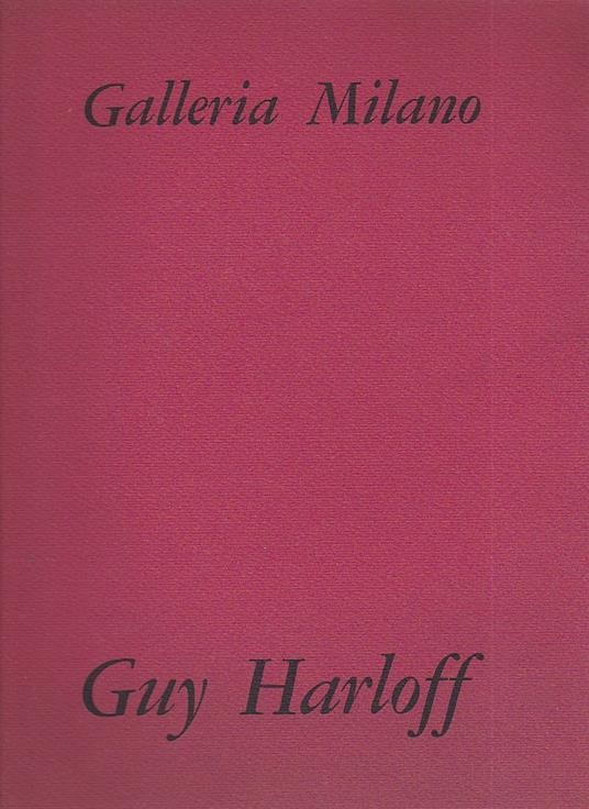 Galleria Milano. Ventottesima mostra mercoledì 31 maggio 1967. L'occhio di Guy Harloff - copertina