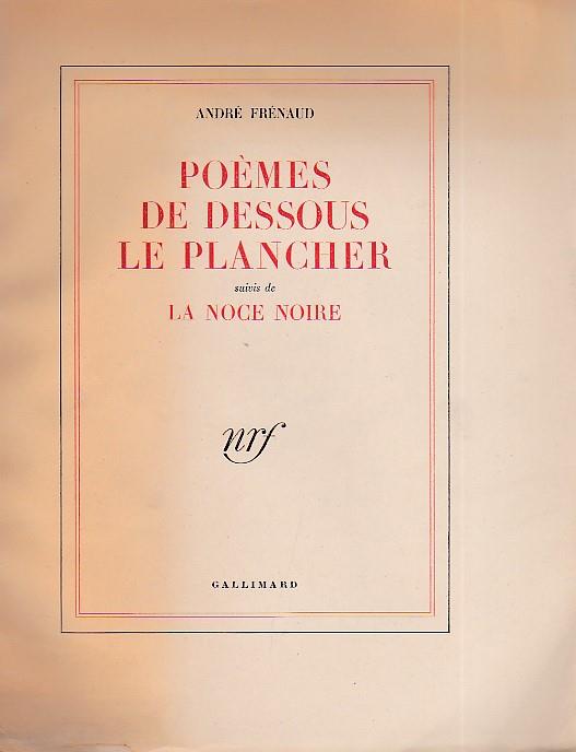 Poèmes de dessous le plancher suivis de La Noce Noire - André Frénaud - copertina