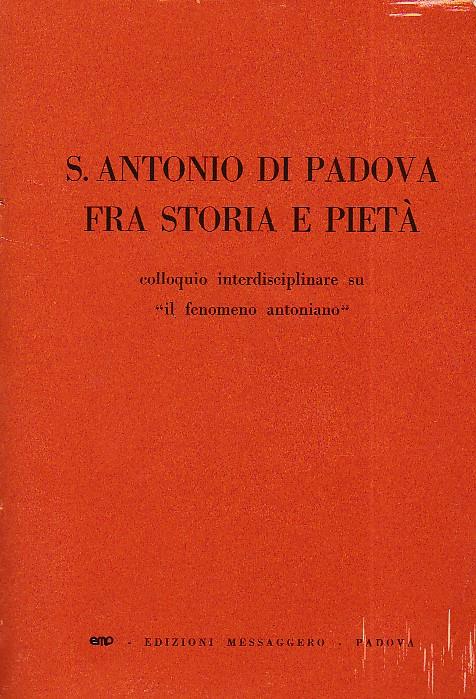 San Antonio da Padova fra storia e pietà. Colloquio interdisciplinare su "il fenomeno antoniano" - copertina