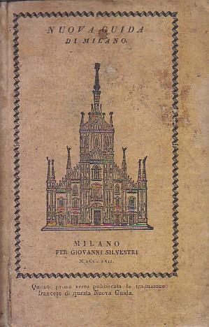 Milano nuovamente descritta co' suoi stabilimenti di scienze, di pubblica beneficenza, ed amministrazione, chiese, palagi, teatri, ec., loro pitture e sculture - Francesco Pirovano - copertina