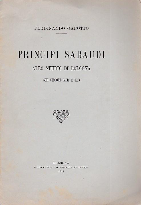 Principi sabaudi allo studio di Bologna nei secoli XIII e XIV - Ferdinando Gabotto - copertina