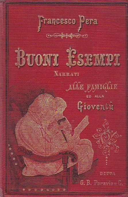 Buoni esempi narrati gradualmente alle famiglie ed alla gioventù. Edizione illustrata da 11 disegni originali - Francesco Pera - copertina