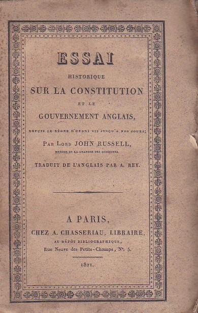 Essai historique sur la Constitution et sur le Gouvernement Anglais, depuis le règne d' Henri VII jusqu' a nos jours. Traduit de l' anglais par A. Rey - John Russell - copertina