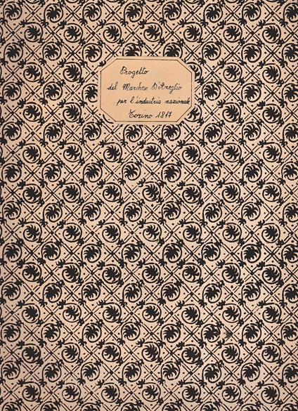 Schiarimenti sul progetto del Marchese D' Azeglio per favorire l' industria nazionale - copertina