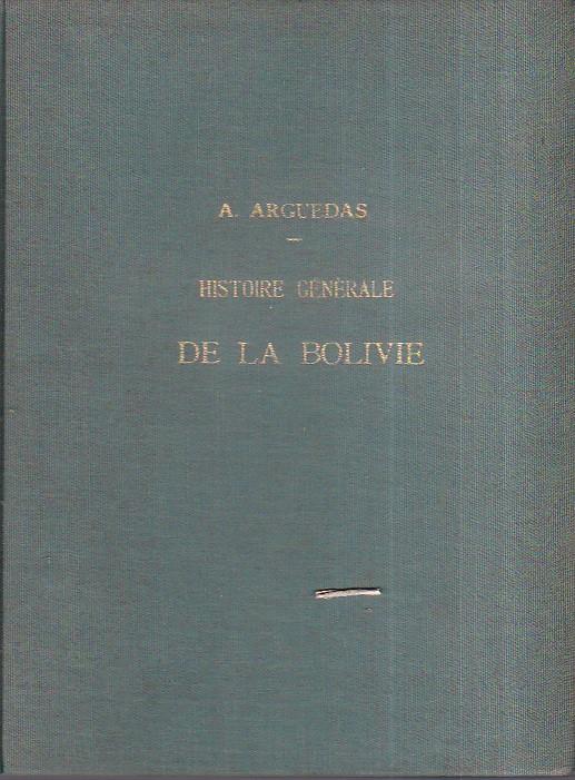 Histoire générale de la Bolivie. Traduite de l' espagnol, résumée et adaptée au français par S. Dilhan - copertina