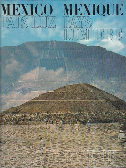 Mexico pais luz - Mexique pays lumière. Texte et photographies d' A. G. Formenti. Préface de Jean Cassou - copertina