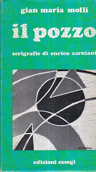 Il pozzo. Racconti. Serigrafie di Enrico Carniani. Fotografia e grafica Silvana Molli - copertina
