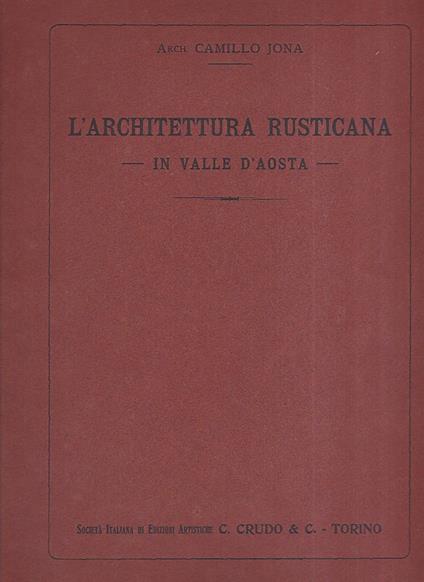 L' architettura rusticana in Valle d' Aosta - Camillo Jona - copertina
