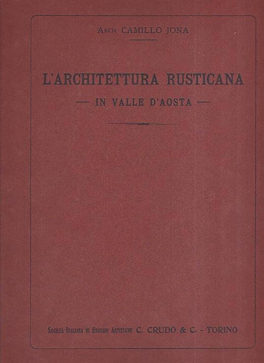 L' architettura rusticana in Valle d' Aosta - Camillo Jona - copertina