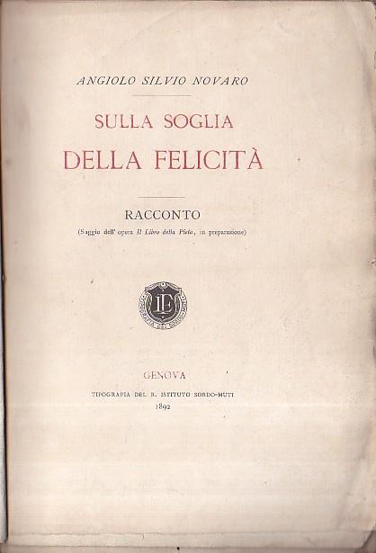 Sulla soglia della felicità. Racconto (Saggio dell' opera Il Libro della Pietà, in preparazione) - Angiolo Silvio Novaro - copertina