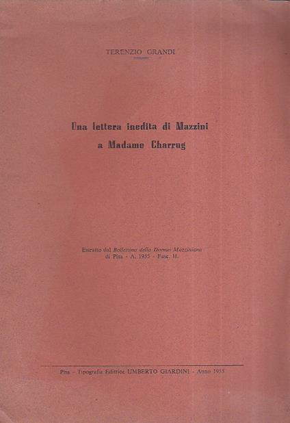 Una lettera inedita di Mazzini a Madame Charrug. Estratto dal Bollettino della Domus Mazziniana di Pisa - A. 1935 - Fasc. II - Terenzio Grandi - copertina