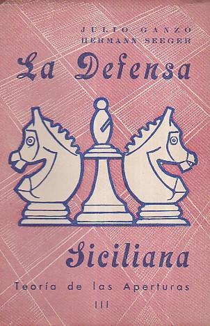 Estudios sobre la Defensa Siciliana. Teoria de las Aperturas III. Segunda edición corregida y aumentada por Julio Ganzo - Julio Ganzo - copertina