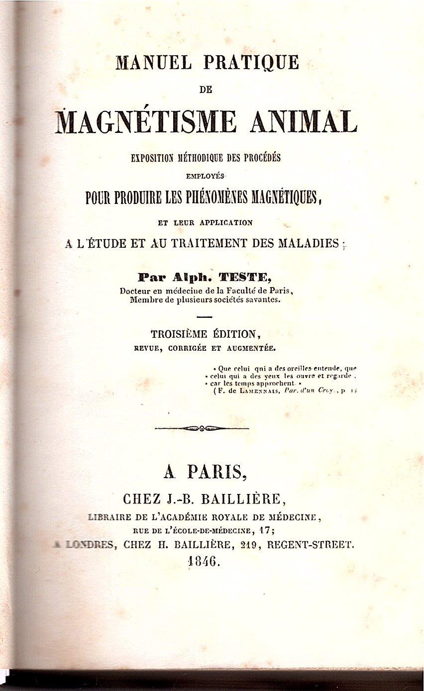Manuel de magnétisme animal. Exposition méthodique des procédés employés pour produire les phénomènes magnétiques, et leur application a l' étude et au traitement des maladies