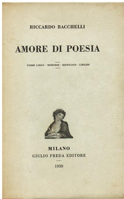 Amore di poesia. Poemi lirici - Memorie - Riepilogo - Liriche - Riccardo Bacchelli - copertina