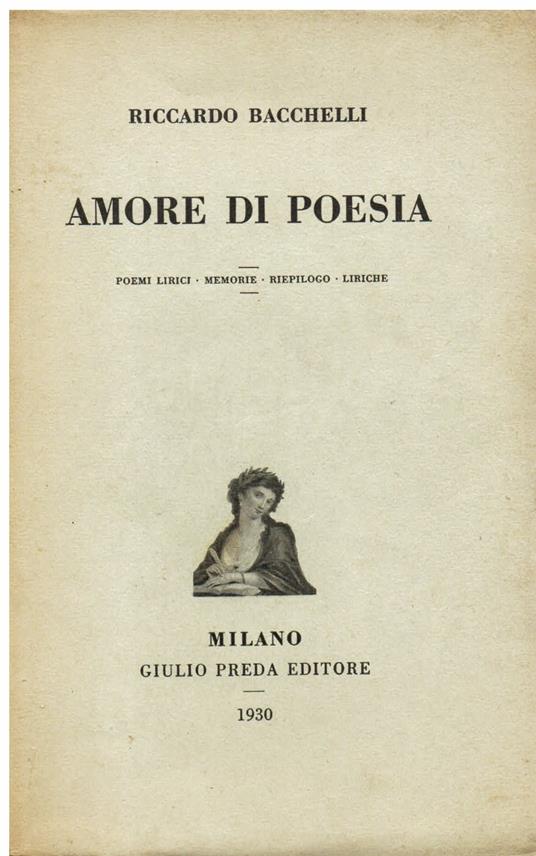 Amore di poesia. Poemi lirici - Memorie - Riepilogo - Liriche - Riccardo Bacchelli - copertina
