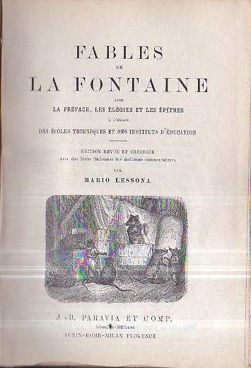 Fables. Avec la Préface, les Élégies et les Épitres à l' usage des Écoles Techniques et des Instituts d' Éducation. Édition revue et corrigée avec des notes italiennes des meilleurs commentateurs par Mario Lessona - Jean de La Fontaine - copertina