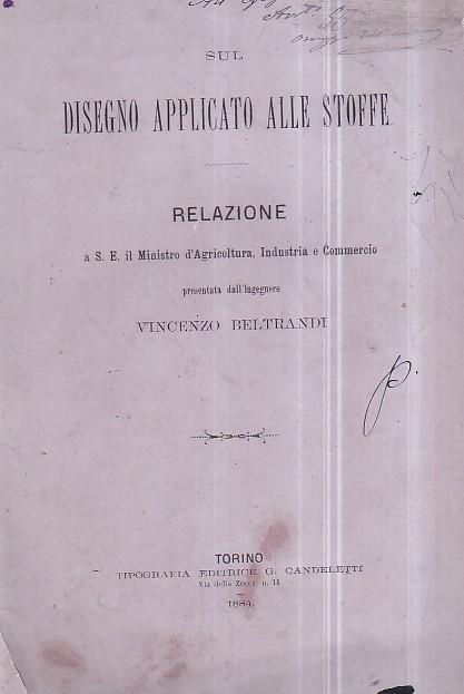 Sul disegno applicato alle stoffe. Relazione a S. E. il Ministro d' Agricoltura, Industria e Commercio - copertina
