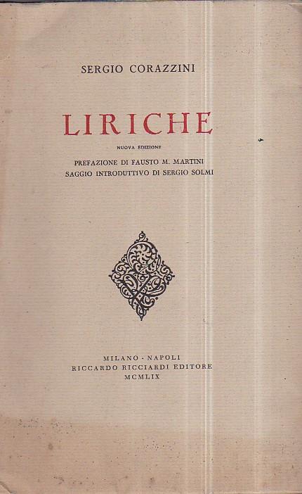 Liriche. Nuova edizione. Prefazione di Fausto M. Martini. Saggio introduttivo di Sergio Solmi - Sergio Corazzini - copertina