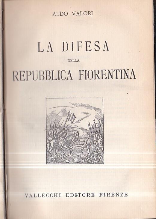La difesa della Repubblica Fiorentina - Aldo Valori - copertina