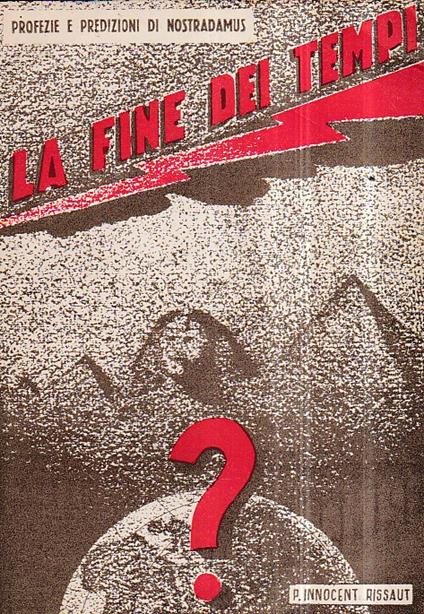 Verso la fine dei tempi. Studio comparato delle profezie e predizioni dai tempi attuali alla fine (Nostradamus - Don Bosco - San Malacchia) - Innocent Rissaut - copertina