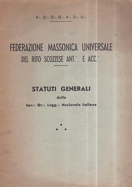 Federazione Massonica Universale del Rito Scozzese ant. e acc. Statuti generali della Ser. Gr. Logg. Nazionale Italiana - copertina