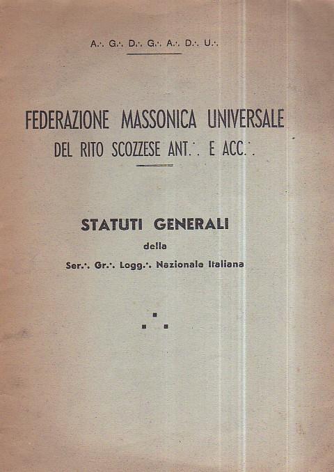 Federazione Massonica Universale del Rito Scozzese ant. e acc. Statuti generali della Ser. Gr. Logg. Nazionale Italiana - copertina