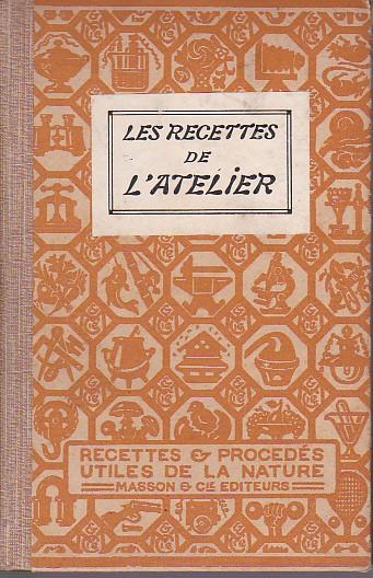 Recettes et procédés utiles de "la nature". II. Les Recettes de l' Atelier - A. Chaplet - copertina