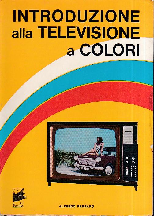 Introduzione alla televisione a colori - Alfredo Ferraro - copertina