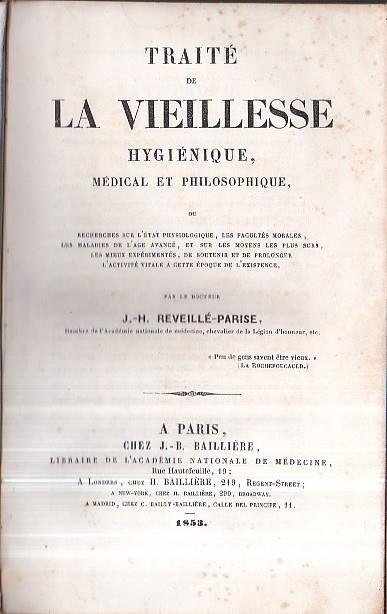 Traité de la Vieillesse hygiènique, médical et philosophique, ou recherches sur l' état physiologique, les facultés morales, les maladies de l' age avancé, et sur les moyens les plus surs, les mieux experimentés, de soutenir et de prolonger l' activi - copertina