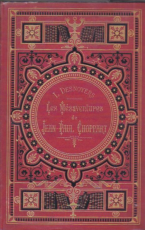 Les Mésaventures de Jean - Paul Choppart illustrées par H. Giacomelli. Nouvelle édition avec gravures hors texte par Cham - Louis Desnoyers - copertina