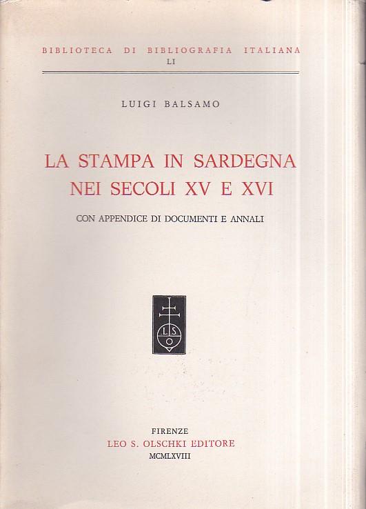 La stampa in Sardegna nei secoli XV e XVI. Con appendice di documenti e annali - Luigi Balsamo - copertina