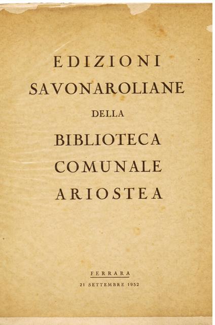 Edizioni savonaroliane della Biblioteca Comunale Ariostea. Ferrara 21 settembre 1952 - copertina