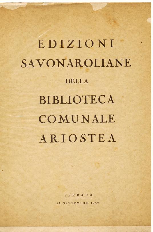 Edizioni savonaroliane della Biblioteca Comunale Ariostea. Ferrara 21 settembre 1952 - copertina