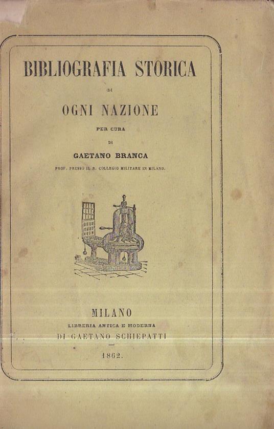 Bibliografia Storica ossia collezione delle migliori e più recenti opere di ogni nazione intorno ai principali periodi e personaggi della storia universale - Gaetano Branca - copertina