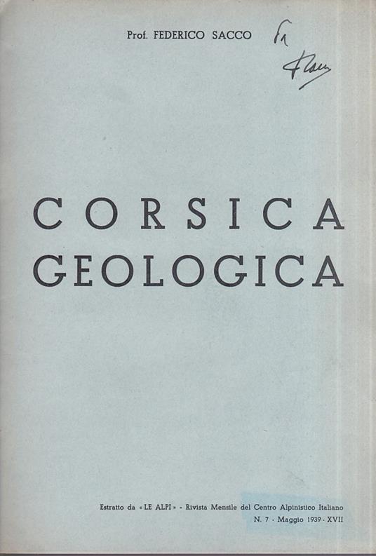 Corsica geologica. Estratto da "Le Alpi" - Rivista Mensile del Centro Alpinistico Italiano. N. 7 - Maggio 1939 - Federico Sacco - copertina
