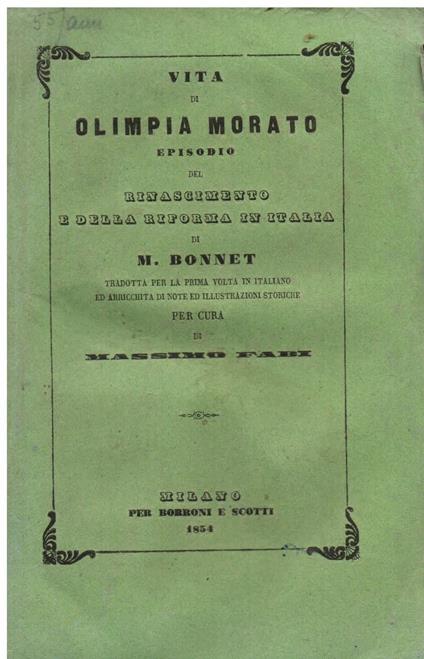 Vita di Olimpia Morato. Episodio del Rinascimento e della Riforma in Italia. Tradotta per la prima volta in italiano ed arricchita di note ed illustrazioni storiche per cura di Massimo Fabi - Jules Leonard Andre-Bonnet - copertina