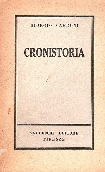 Cronistoria. Con una ristampa riordinata di Finzioni - Giorgio Caproni - copertina