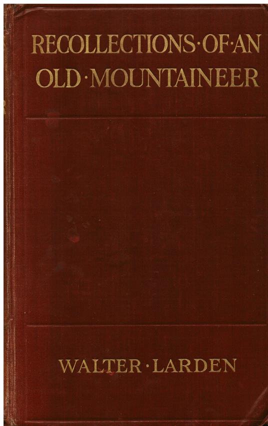 Recollections of an old mountaineer. With illustrations - Walter Larden - copertina