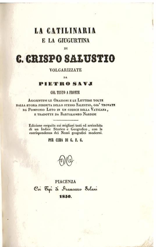La Catilinaria e la Giugurtina volgarizzate da Pietro Savj col testo a fronte. Aggiuntevi le Orazioni e le Lettere tolte dalla storia perduta dello stesso Sallustio, già trovate da Pomponio Leto in un codice della Vaticana, e tradotte da Bartolomeo N - C. Crispo Sallustio - copertina